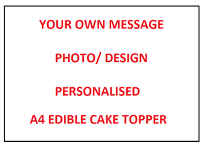 Your Own Photo Design Personalized Edible A4 Cake Topper Decoration Images